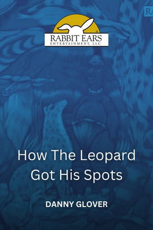 Rabbit Ears - How the Leopard Got His Spots Rabbit Ears - How the Leopard Got His Spots