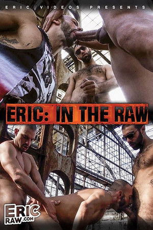 Eric: In The Raw Eric: In The Raw