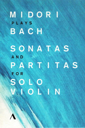 Midori Plays Bach. Sonatas And Partitas For Solo Violin Midori Plays Bach. Sonatas And Partitas For Solo Violin