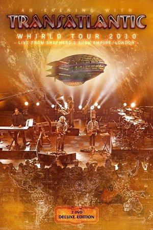 Transatlantic: Whirld Tour 2010: Live from Shepherd’s Bush Empire, London Transatlantic: Whirld Tour 2010: Live from Shepherd’s Bush Empire, London