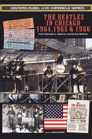 The Beatles: In Chicago 1964-1966 The Beatles: In Chicago 1964-1966