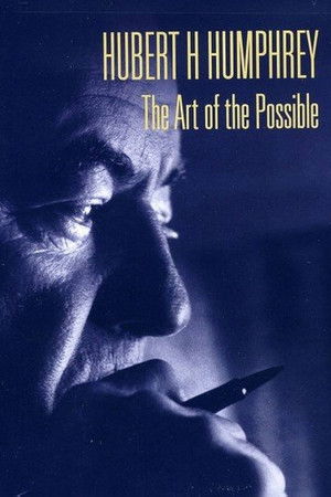Hubert H. Humphrey: The Art of the Possible Hubert H. Humphrey: The Art of the Possible