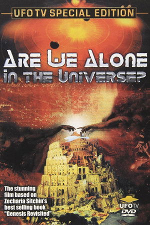 Are We Alone In the Universe? Are We Alone In the Universe?