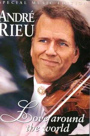 Andre Rieu : Love Around The World Andre Rieu : Love Around The World