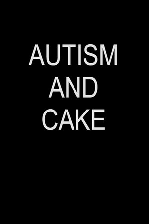 Autism and Cake Autism and Cake