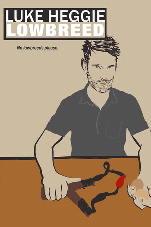 Luke Heggie: LOWBREED Luke Heggie: LOWBREED