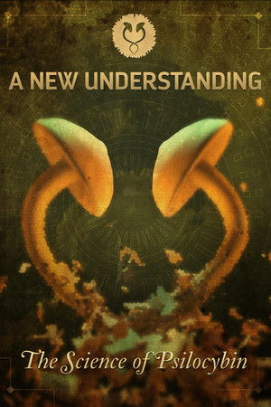 A New Understanding: The Science of Psilocybin A New Understanding: The Science of Psilocybin