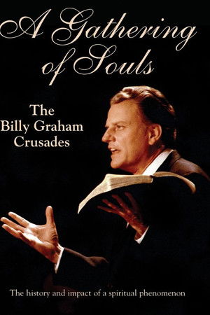 A Gathering of Souls: The Billy Graham Crusades