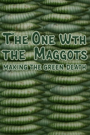 The One with the Maggots The One with the Maggots