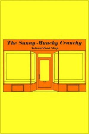 The Sunny Munchy Crunchy Natural Food Shop The Sunny Munchy Crunchy Natural Food Shop