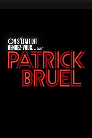 On s'était dit rendez-vous... avec Patrick Bruel On s'était dit rendez-vous... avec Patrick Bruel