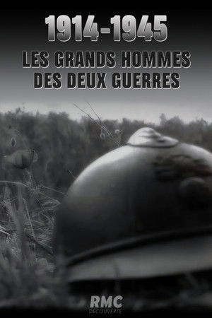 1914-1945 : Les grands hommes des deux guerres 1914-1945 : Les grands hommes des deux guerres