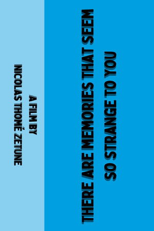 There are memories that seem so strange to you