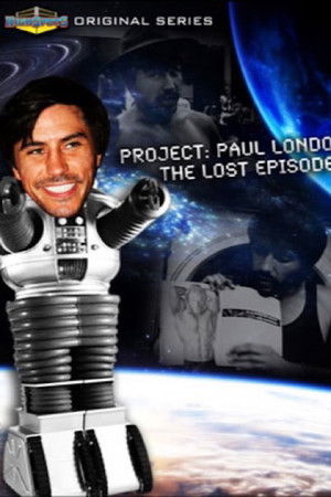 Project: Paul London - The Lost Episodes Project: Paul London - The Lost Episodes