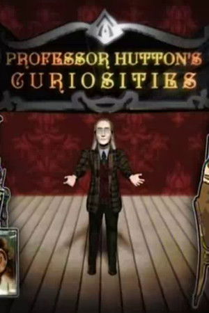 Professor Hutton's Curiosities Professor Hutton's Curiosities