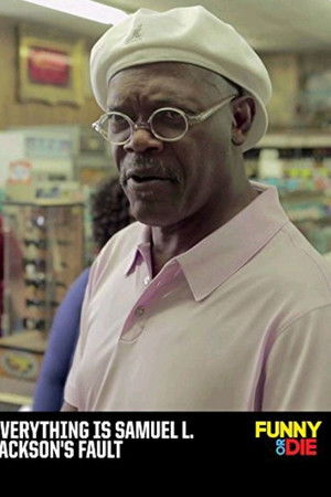 Everything Is Samuel L. Jackson's Fault Everything Is Samuel L. Jackson's Fault