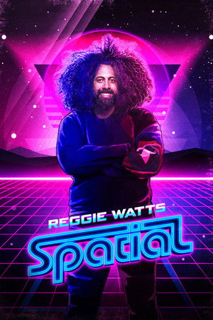 Reggie Watts: Spatial Reggie Watts: Spatial