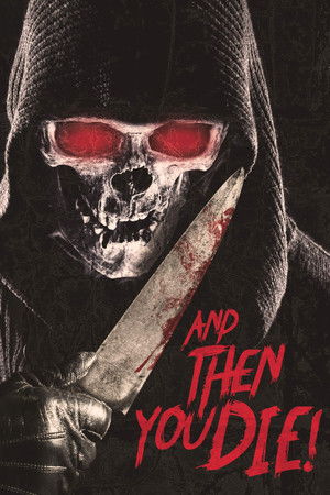 And Then YOU Die! And Then YOU Die!