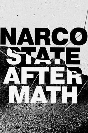 National Geographic Investigates: Narco State: Aftermath National Geographic Investigates: Narco State: Aftermath