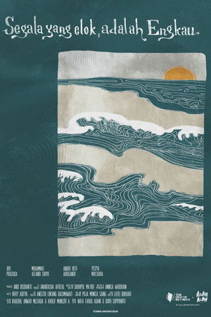 Segala yang elok, adalah Engkau Segala yang elok, adalah Engkau