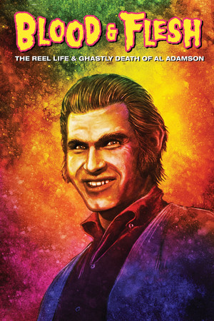 Blood & Flesh: The Reel Life & Ghastly Death of Al Adamson Blood & Flesh: The Reel Life & Ghastly Death of Al Adamson