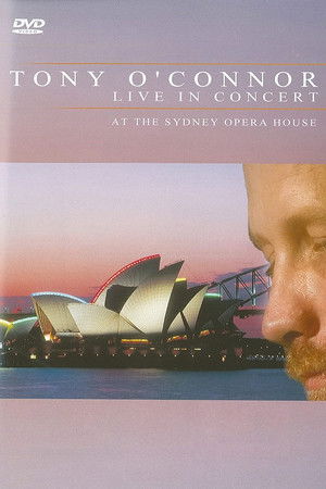 Tony O'Connor: Live in Concert at the Sydney Opera House Tony O'Connor: Live in Concert at the Sydney Opera House