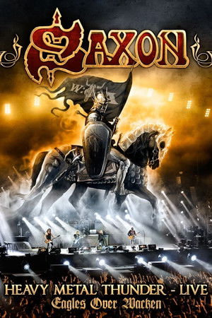 Saxon: Heavy Metal Thunder Live - Eagles Over Wacken Saxon: Heavy Metal Thunder Live - Eagles Over Wacken