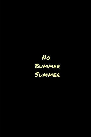 No Bummer Summer No Bummer Summer