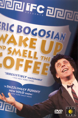 Eric Bogosian: Wake Up and Smell the Coffee Eric Bogosian: Wake Up and Smell the Coffee