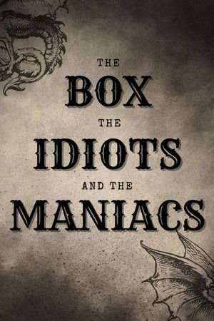 The Box, The Idiots And The Maniacs The Box, The Idiots And The Maniacs