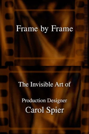 Frame by Frame: The Invisible Art of Production Designer Carol Spier Frame by Frame: The Invisible Art of Production Designer Carol Spier