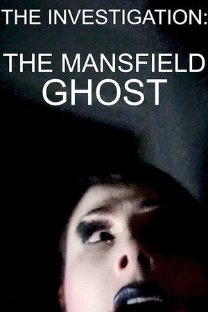 The Investigation: The Mansfield Ghost The Investigation: The Mansfield Ghost