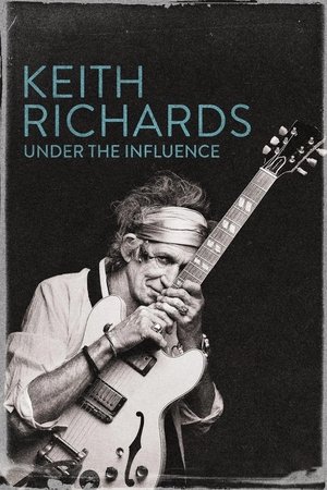 Keith Richards: Under the Influence Keith Richards: Under the Influence