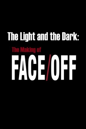 The Light and the Dark: The Making of 'Face/Off' The Light and the Dark: The Making of 'Face/Off'