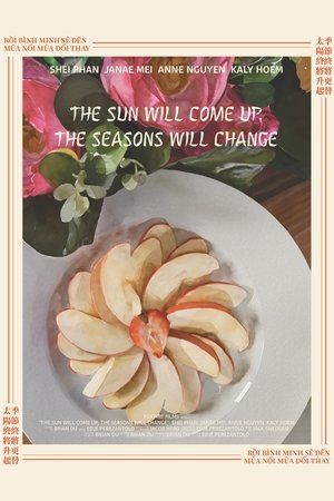 The Sun Will Come Up, the Seasons Will Change The Sun Will Come Up, the Seasons Will Change
