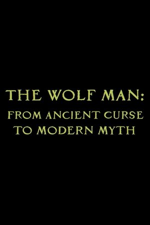 The Wolf Man: From Ancient Curse to Modern Myth The Wolf Man: From Ancient Curse to Modern Myth