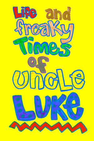 Life and Freaky Times of Uncle Luke Life and Freaky Times of Uncle Luke