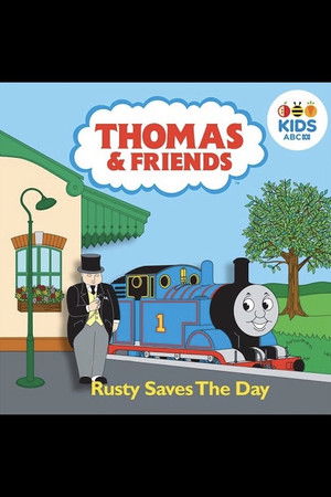 Thomas & Friends: Rusty Saves The Day Thomas & Friends: Rusty Saves The Day
