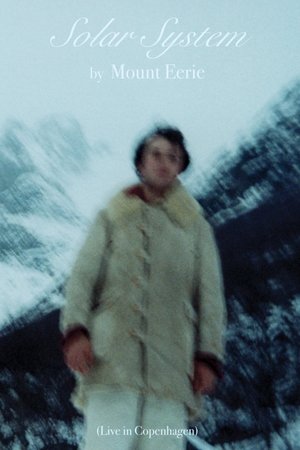 Solar System by Mount Eerie (Live in Copenhagen) Solar System by Mount Eerie (Live in Copenhagen)