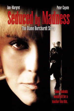Seduced by Madness: The Diane Borchardt Story Seduced by Madness: The Diane Borchardt Story