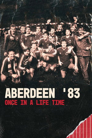 Aberdeen '83: Once in a Lifetime Aberdeen '83: Once in a Lifetime