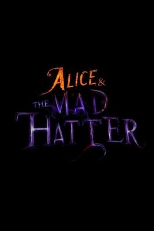 Alice & the Mad Hatter Alice & the Mad Hatter