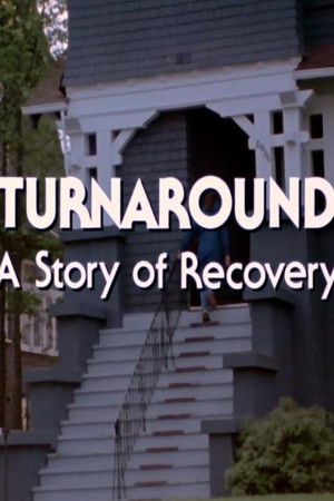 Turnaround: A Story of Recovery Turnaround: A Story of Recovery