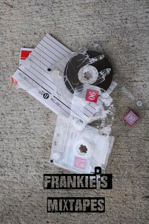 Frankie’s Mixtapes Frankie’s Mixtapes
