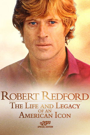Robert Redford: The Life & Legacy of an American Icon Robert Redford: The Life & Legacy of an American Icon