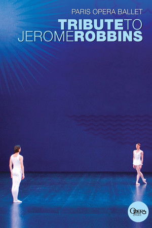 Paris Opera Ballet: Tribute to Jerome Robbins Paris Opera Ballet: Tribute to Jerome Robbins