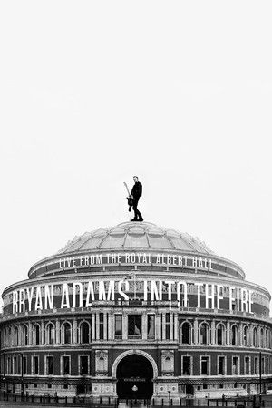 Bryan Adams - Into the Fire Live At The Royal Albert Hall Bryan Adams - Into the Fire Live At The Royal Albert Hall