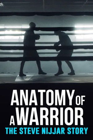 Anatomy of a Warrior: The Steve Nijjar Story Anatomy of a Warrior: The Steve Nijjar Story