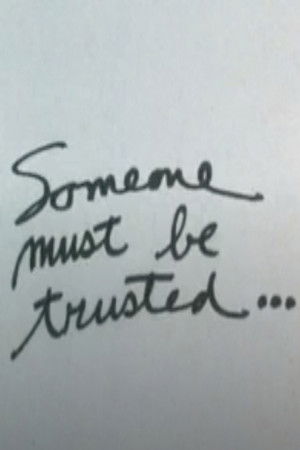 Someone Must Be Trusted... Someone Must Be Trusted...