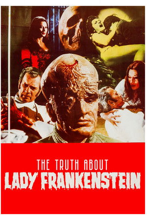 The Truth About Lady Frankenstein The Truth About Lady Frankenstein